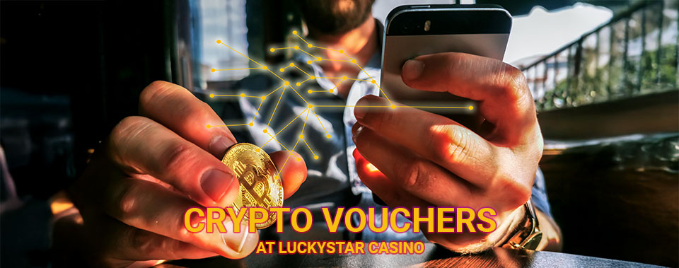Use crypto vouchers to make a deposit at Lucky Star effortlessly!